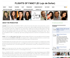 flightsoffancythemovie.com: Flights of Fancy (El Lujo de Soñar)
FLIGHTS OF FANCY has the makings of a Sundance “buzz movie” with crossover art house/independent market and Latino audience appeal.