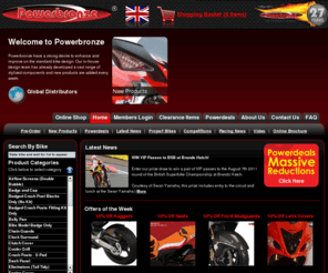 powerbronze.co.uk: Powerbronze UK International - Home
The OFFICIAL Powerbronze Online Shop, supplier of motorcycle bodywork accessories, online ordering system with pictures, competitions, exhibition information, latest news and product releases