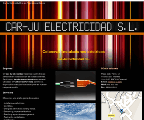 car-ju.com: Instalaciones eléctricas. Celanova. Car-Ju Electricidad S.L.
Nuestra amplia gama de servicios nos convierte en una excelente opción. Hacemos instalaciones eléctricas, domotica, calefacción, etc. Llámenos al móvil: 619 370 030.