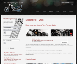 motorbiketyresguide.com: Motorbike Tyres
Motorbike Tyres Fitment Guide. Covers all major makes and models of bike and tyre. Information on correct tyre sizes and presssures