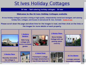 stives-holiday-cottages.com: St Ives Holiday Cottages
St Ives, Cornwall - self-catering holiday cottages and flats. St Ives Holiday Cottages provides a listing of high quality, independently owned and managed, self-catering holiday flats and cottages