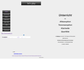 letsplay-music.com: Home
Unterrricht für Jung und Alt, Saxophonunterricht, Klarinettenunterricht