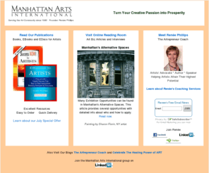 manhattanarts.com: Manhattan Arts International Career Advice for Artists, Art Publications and Art News
Renee Phillips, help for artists, online gallery, art career success, healing art, artist career guidance, advice for artists, artists career resources, art marketing tools > 
<meta name=