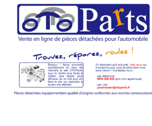 otoparts.fr: OTOParts : distribution, echappement, amortisseurs, freins, roulements, pieces detachees auto qualite d'origine prix discount
Otoparts pieces detachees auto d'origine prix discount : pieces pour freins (plaquettes frein et disques frein), kits distribution (courroie, galet tendeur), ensembles echappement, suspension et amortisseurs. OTOParts, spécialiste des pieces pour voitures japonaises et asiatiques. OTOParts boutique consommables prix discount : huiles et lubrifiants, additifs pour moteur, refroidissement, lubrification, climatisation, produits de nettoyage et d'entretien. OTOParts pieces diverses : pots catlytiques (catalyseur) et silencieux et collecteur, roulements, feux, sondes, ainsi que tout ce qui est necessaire pour la reparation et l'entretien de votre voiture