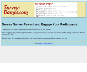 survey-games.com: Survey Games
Let's face it, surveys are a snooze. The regimented format is a motivation killer. But get ready for an innovative solution!