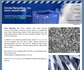 circle-recycling.com: Circle Recycling
Circle Recycling, Inc. offers complete scrap metal recycling services in the Massachusetts area. Circle Recycling has over 30 years experience in the scrap metal industry.