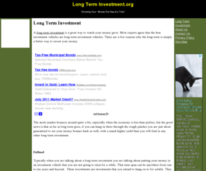 longterminvestment.org: Long Term Investment - Long Term Investment
Long Term Investment. A long term investment is a great way to watch your money grow. Most experts agree that the best investment vehicles are long term investment vehicles.