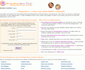 mamasource.com: Mamasource — a free, local online Mother’s community
Find parenting advice, business reviews, pregnancy tips, and more on a moms website that's just like your very own local, online moms club.