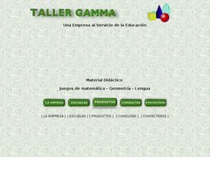 tallergamma.com.ar: Taller Gamma
fabrica y venta de material didactico, juegos, lengua, matematica, geometria