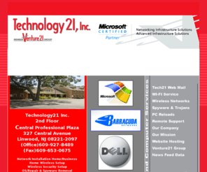 technology21.com: TECHNOLOGY21 INC NETWORK AND COMPUTER COMPANY Computer repair, computer 
services
Application development, website design, computer consulting, networking. New Jersey, NJ
