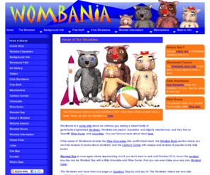 wombania.com: Wombania, official home of the Wombies
The official home of the Wombies, featuring The Wombat Information Center. Also includes Club Wombania, the Wine Gum page, and the Wombania comic strip.