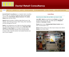 dactylretail.com: Dactyl Retail Consultancy - Home
 Dactyl is a retail-consulting and training firm.. We provide full-fledged service and support to the Retail Industry. We provide a range of research-based solutions for retailers across the industry. Our services ensure solutions for retailers