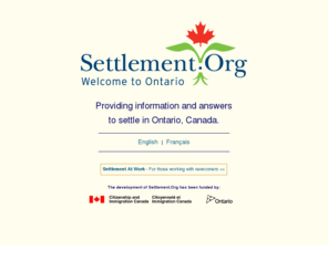 languageofsettlement.org: Settlement.Org - Providing information and answers to settle in Ontario, Canada.
Settlement.Org provides you with the helpful tools and answers you need for settling in, or immigrating to, Ontario, Canada.