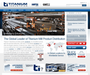 titanium.com: Titanium Industries - stocks and distributes Titanium mill products globally
Titanium Industries stocks and globally distributes titanium and nickel bar, plate, sheet, pipe, tube, etc to aerospace, medical and industrial markets.