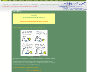 appui-plus.com: APPUI-PLUS : APPUI SCOLAIRE EN MATH - PHYSIQUE - CHIMIE / RÉGION DE NYON - ACCUEIL
APPUI-PLUS, soutien scolaire mathématique, 
physique, chimie, région Nyon-La C&ocicr;te