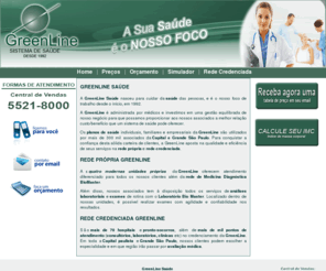 greenlinesaudesp.com: GREENLINE SAÚDE | GREENLINE PLANOS DE SAÚDE | GREENLINE SAÚDE
GreenLine Saúde | Plano de Saúde familiar e individual Informações sobre Rede Credenciada GreenLine Saúde , Carencias, Hospitais e Laboratórios.