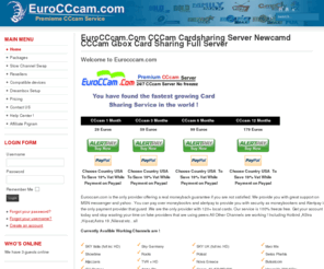 eurocccam.com: EuroCCcam.Com CCCam Cardsharing Server Newcamd CCCam Gbox Card Sharing Full Server
Welcome to Euroccam.com ! Now your Search for Perfect CCcam Server is End here .We have Built VIP CCcam Server with Almost all Packages .Our Network have Quard Connections where you have not any Disconnection .Also Our Servers have Real card who give you real Satisfaction .