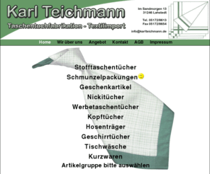 karlteichmann.de: Karl Teichmann -  - Im Sandmorgen 13 31246 Lahstedt
Hier finden sie alles aus der Welt der Stofftaschentücher in Deutschland und International