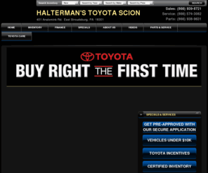 haltermans.com: New & Used Toyota and Scion Dealership in East Stroudsburg | Halterman's Toyota Scion | serving Scranton, serving Marshalls Creek and serving Easton, PA
Visit us and test drive a new or used Toyota or Scion in East Stroudsburg at Halterman's Toyota Scion. Our Toyota and Scion dealership always has a wide selection and low prices. We've served hundreds of customers from serving Scranton, serving Marshalls Creek and serving Easton, PA.
