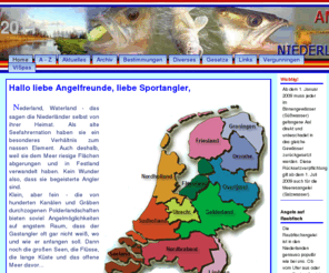 angeln-in-den-niederlanden.de: Angeln in Holland - Holland Angeln - Angeln in den Niederlanden - Angelschein - Fischereischein - VISpas Vergunning Sportvisakte Angeldokumente Information Gesetze Bestimmungen Regeln - Startseite
Angeln in den Niederlanden - Angeln in Holland - Holland Angeln - Angelschein - VISpas Vergunning Sportvisakte Angeldokumente Information Gesetze Bestimmungen Regeln - Landelijke Lijst van Viswateren - Startseite - Niederlande - Angeln auf Raubfisch - Meeresangeln