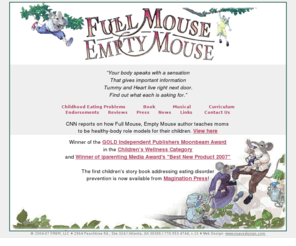 fmem.net: Full Mouse Empty Mouse - Children's Book on Eating Disorders
Full Mouse, Empty Mouse is a children's book written by Dina Zeckhausen addressing eating disorders. It tells the story of two mice who use food to cope with the stress in their lives.