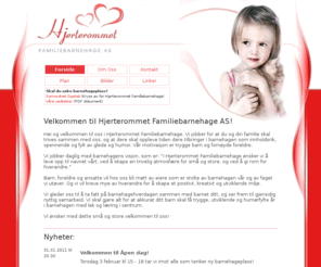 hjerterommet.info: Hjerterommet Familiebarnehage AS
Hjerterom Familiebarnehage AS vil skape en trivelig atmosfre for sm og store, ved  gi rom for hverandre.