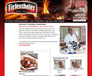 tiefenthalerqualitymeats.com: Tiefenthaler Quality Meats, Holstein, Iowa
Tiefenthaler Quality Meats located in Holstein, Iowa. Famous for their Skinless Brats and No Mess Chili Dogs - we have all your needs covered!