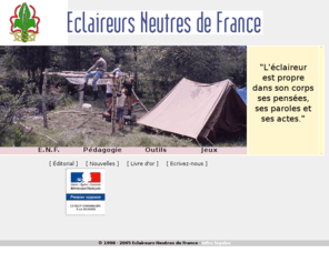 eclaireurs.org: Éclaireurs Neutres de France, association de scoutisme laïque agréée par le ministère de la Jeunesse et des
      Sports
Site des Éclaireurs Neutres de France, association 1901 de scoutisme laïque agréée par le ministère de la Jeunesse et des Sports