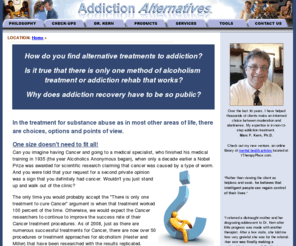 addiction-professionals.com: Addiction Alternatives
Addiction Alternatives is a portal for addiction recovery options outside of the traditional AA/12-Step approach. This is one of the most comprehensive directory of addiction information and treatment options on the web with breadth of diverse treatment options available under one umbrella.