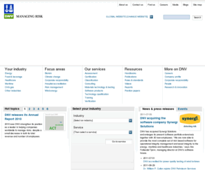 dnv.com: DNV - Services for Managing Risk
DNV is a global provider of services for managing risk, helping customers to safely and responsibly improve their business performance. An independent foundation, whose purpose is safeguarding life, property and the environment. Through our network of 300 offices in 100 countries, DNV serves a range of industries by combining its technology expertise and industry knowledge, with a special focus on the maritime and energy sectors.