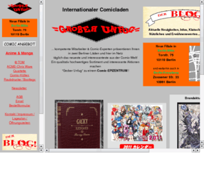 groberunfug.de: GROBER UNFUG - Internationale Comics aus Berlin
Der internationale Comicladen GROBER UNFUG in Berlin präsentiert das neueste und interessanteste aus der Comic-Welt: Manga, Anime, deutsche, französische & amerikanische Comics.