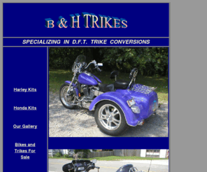 bandhtrikes.com: B & H Trikes
Specializing in DFT Trike Conversions