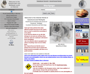 keesworld.com: Startpage
Portal to Keeshond / Wolfspitz breeders, owners and clubs. Here are allso presentation of more than 1300 Keeshonden / Wolfspitz, and meny pages about this wonderful breed.