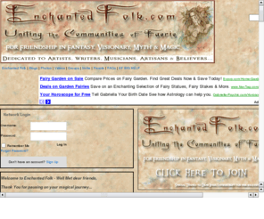 enchantedfolkfaezine.com: Enchanted Folk
Enchanted Folk is THE Social Network for anyone passionate about Fairy and the FAE and all things Echanted. Join today and start making  friends, blog, share photos. music and video