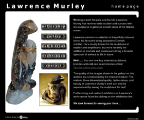 lawrencemurley.co.uk: Lawrence Murley Sculptor
Lawrence Murley - Sculptor of amphibians and reptiles in stone, marble, serpentine and other exotic stone