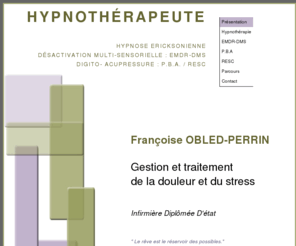 lyon-hypnotherapeute.com: Francoise Obled-Perrin Hypnothérapeute Lyon - gestion et traitement de la douleur et du stress - Lyon hypnothérapeute
Gestion et traitement de la douleur et du stress par l'hypnothérapie à Lyon - Consulter à Lyon une hypnothérapeute