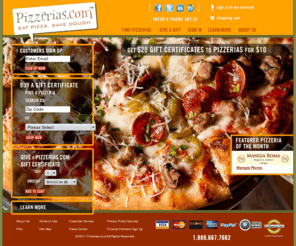 xoi.net: Pizzerias.com :: Eat Pizza. Save Dough.
Buy $20 Gift Certificates for $10 to participating Pizzerias.  Eat more pizza and save more dough with Pizzerias.com!