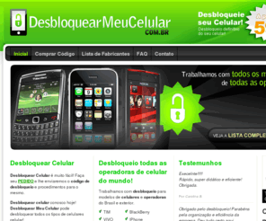 desbloquearmeucelular.com.br: Desbloquear Celular | Desbloquear BlackBerry | Desbloquear iPhone | Nokia  Sony Ericsson HTC | Todos os Tipos de Celulares
Desbloquear seu celular conosco hoje. Desbloquear meu Celular pode desbloquear todos os tipos de celulares celular BlackBerry, LG, Nokia, Sony Ericsson, HTC. Desbloqueio de todas as operadoras no mundo, Claro, Vivo, Tim Brasil, Oi, AT&T, T-Mobile, Cingular, Rogers etc.