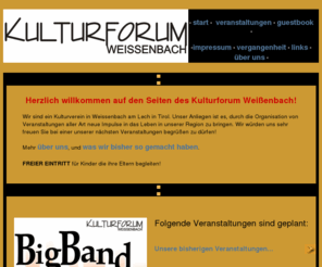 kulturforum-weissenbach.org: Kulturforum Weissenbach - Home
Wir sind ein Verein in Weissenbach, der sich bemueht Kultur jeder Art auch in diese entlegene Region zu bringen.