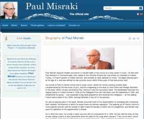 paulmisraki.fr: Biography of Paul Misraki - Paul Misraki
Site officiel de l'auteur-compositeur Paul Misraki. Découvrez sa biographie, l'étendue de son œuvre musicale et littéraire. Notament l'histoire de la célèbre chanson: "Tout va très bien Madame la marquise" interprété par Ray Ventura.