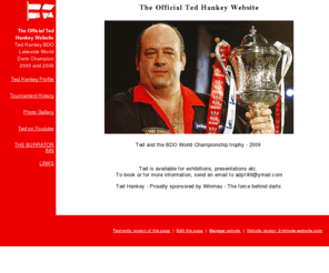 ted-hankey.com: The Official Ted Hankey Website
Ted Hankey BDO Lakeside World Darts Champion 2000 and 2009