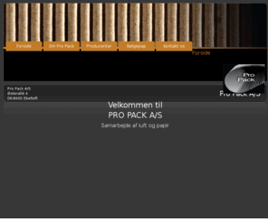 pro-pack.com: Pro Pack A/S - Forside
Pro Pack er et danskejet handelsselskab, der forhandler bølgepapemballage produceret i Tyskland og Polen.