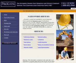 prolien.com: California Construction Law Attorney | Release of Lien Specialist | Prolien.com
Prolien is a California based construction law attorney specializing in mechanic liens, preliminary notices, construction liens, and real property liens.  Prolien is operated by one of America's highest reputable construction professionals Albert Quintrall.  