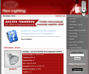 maxilighting.hu: LED világítástechnika! Energiatakarékos izzók, ledes lámpák!
Nézzen szét a Maxi Lighting Internetes áruházában! Rengeteg szép és hasznos termék közül válogathat. Energiatakarékos izzók, ledes lámpák, lámpatestek. LED világítástechnika!