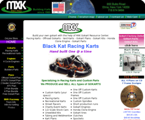 mxk.com: MXK.COM Cheap Gokarts Racing Karts Offroad Gokarts Yard Karts FREE Gocart Plans.
MXK.Com is Headquaters for gocart Plans, Kits, and Parts. FREE Gokart Plans. 
Build a gocart  or ATV - Building Gokarts for Over 45 Years - Selling Go-kart Kits WELDED, UNWELDED, books, magazines, and go-carts.