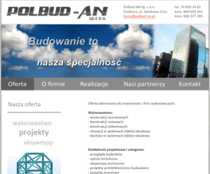 polbud-an.com: Polbud-AN sp. z o.o - Przedsiębiorstwo Budowlano-Usługowe
Firma brażny budowlanej. Realizujemy projekty branżowe i architektoniczno-budowlane.
Wykonujemy opinie i ekspertyzy, posiadamy uprawnienia rzeczoznawcy budowlanego. Zapraszamy.