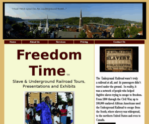 freedomundergroundrailroad.com: Freedom Time - Jerry Gore - Underground Railroad Heritage Tours & Services In Kentucky
Jerry Gore - Freedom Time is the premier presentation and tours company for authentic presentations on the history of the Underground Railroad in Kentucky, and slavery in the Ohio Valley. It offers tours, school presentations and public presentations and interpretation of the history of slavery in the local community, the Bluegrass Region of Central Kentucky, and the Commonwealth of Kentucky.