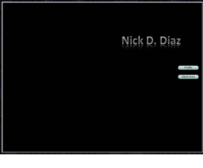 nickddiaz.com: Nick D. Diaz Hompage
Entry to Nick D. Diaz website