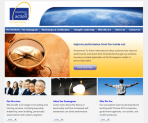 awarenesstoaction.net: Awareness to Action -- Home
Awareness To Action International helps professionals improve performance and reach their full potential through our practical, business-minded application of the Enneagram model of personality styles.