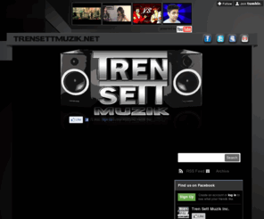 trensettmuzik.net: Tren Sett Muzik Inc
TrenSett - Specializing in Music, Artist Management, and Production
